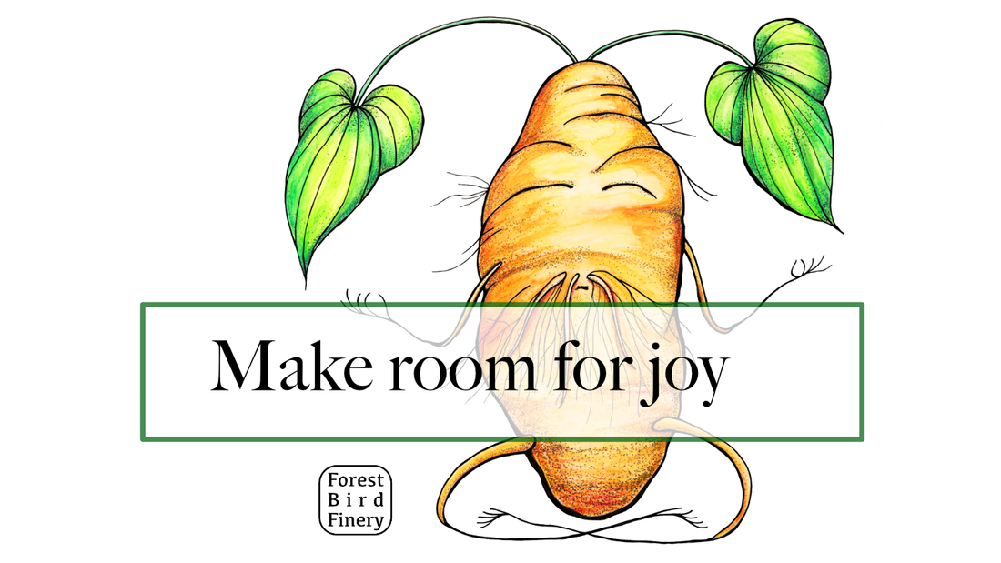 Make room for joy